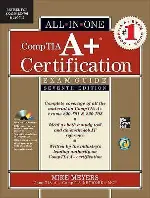 CompTIA A+ Certification All-in-One Exam Guide, Seventh Edition (Exams 220-701 & 220-702)
