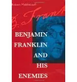 Benjamin Franklin and His Enemies